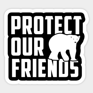 protect our friends - polar bear Sticker